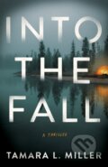 Kniha: Into the Fall (Tamara L. Miller). Thomas & Mercer, 2025 Kniha: Into the Fall (Tamara L. Miller). Thomas & Mercer, 2025