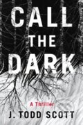 Kniha: Call the Dark (J. Todd Scott). Thomas & Mercer, 2023 Kniha: Call the Dark (J. Todd Scott). Thomas & Mercer, 2023
