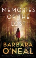 Kniha: Memories of the Lost (Barbara O'Neal). Lake Union Publishing, 2024 Kniha: Memories of the Lost (Barbara O'Neal). Lake Union Publishing, 2024