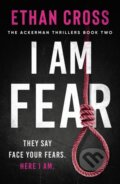 Kniha: I Am Fear (Ethan Cross). Head of Zeus, 2020 Kniha: I Am Fear (Ethan Cross). Head of Zeus, 2020