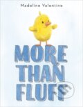 Kniha: More Than Fluff (Madeline Valentine). Knopf Books for Young Readers, 2021 Kniha: More Than Fluff (Madeline Valentine). Knopf Books for Young Readers, 2021