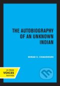 Kniha: The Autobiography of an Unknown Indian (Nirad C. Chaudhuri). University of California Press, 2021 Kniha: The Autobiography of an Unknown Indian (Nirad C. Chaudhuri). University of California Press, 2021