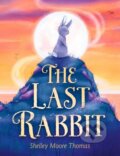 Kniha: The Last Rabbit (Shelley Moore Thomas). , 2021 Kniha: The Last Rabbit (Shelley Moore Thomas). , 2021