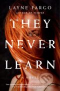 Kniha: They Never Learn (Layne Fargo). Gallery/Scout Press, 2021 Kniha: They Never Learn (Layne Fargo). Gallery/Scout Press, 2021