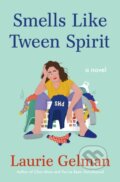 Kniha: Smells Like Tween Spirit (Laurie Gelman). , 2022 Kniha: Smells Like Tween Spirit (Laurie Gelman). , 2022