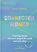 Kniha: Connected Women (Kate Hodges). White Lion, 2023 Kniha: Connected Women (Kate Hodges). White Lion, 2023