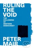 Kniha: Ruling the Void (Peter Mair). Verso, 2023 Kniha: Ruling the Void (Peter Mair). Verso, 2023