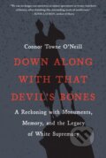 Kniha: Down Along with That Devil's Bones (Connor Towne O'Neill). Algonquin Books, 2021 Kniha: Down Along with That Devil's Bones (Connor Towne O'Neill). Algonquin Books, 2021