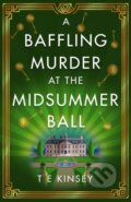 Kniha: A Baffling Murder at the Midsummer Ball (T E Kinsey). Thomas & Mercer, 2021 Kniha: A Baffling Murder at the Midsummer Ball (T E Kinsey). Thomas & Mercer, 2021