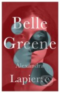 Kniha: Belle Greene (Alexandra Lapierre). Europa Editions, 2022 Kniha: Belle Greene (Alexandra Lapierre). Europa Editions, 2022