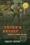 Kniha: Tacky’s Revolt (Vincent Brown). The Belknap, 2022 Kniha: Tacky’s Revolt (Vincent Brown). The Belknap, 2022