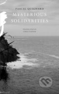 Kniha: Mysterious Solidarities (Pascal Quignard). Seagull Books London Ltd, 2022 Kniha: Mysterious Solidarities (Pascal Quignard). Seagull Books London Ltd, 2022