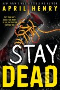 Kniha: Stay Dead (April Henry). , 2024 Kniha: Stay Dead (April Henry). , 2024