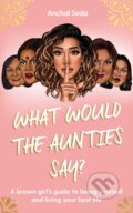 Kniha: What Would the Aunties Say? (Anchal Seda). Gallery, 2021 Kniha: What Would the Aunties Say? (Anchal Seda). Gallery, 2021