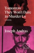 Kniha: Tomorrow They Won't Dare to Murder Us (Joseph Andras). Verso, 2021 Kniha: Tomorrow They Won't Dare to Murder Us (Joseph Andras). Verso, 2021