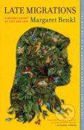 Kniha: Late Migrations (Margaret Renkl). Milkweed Editions, 2021 Kniha: Late Migrations (Margaret Renkl). Milkweed Editions, 2021