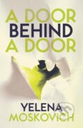 Kniha: A Door Behind a Door (Yelena Moskovich). Influx Press, 2022 Kniha: A Door Behind a Door (Yelena Moskovich). Influx Press, 2022