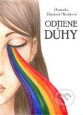 Kniha: Odtiene dúhy (Dominika Elizabeth Hladíková). Art Floyd, 2017 Kniha: Odtiene dúhy (Dominika Elizabeth Hladíková). Art Floyd, 2017