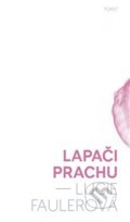 Kniha: Lapači prachu (Lucie Faulerová). Torst, 2017 Kniha: Lapači prachu (Lucie Faulerová). Torst, 2017