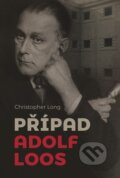 Kniha: Případ Adolf Loos (Christopher Long). Barrister & Principal, 2017 Kniha: Případ Adolf Loos (Christopher Long). Barrister & Principal, 2017