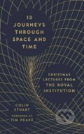 Kniha: 13 Journeys Through Space and Time (Colin Stuart). Michael O'Mara Books Ltd, 2016 Kniha: 13 Journeys Through Space and Time (Colin Stuart). Michael O'Mara Books Ltd, 2016