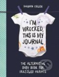 I'm Wrecked, This is My Journal (Shannon Cullen). Michael O'Mara Books Ltd, 2017 I'm Wrecked, This is My Journal (Shannon Cullen). Michael O'Mara Books Ltd, 2017