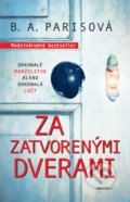 Kniha: Za zatvorenými dverami (B.A. Paris). Aktuell, 2017 Kniha: Za zatvorenými dverami (B.A. Paris). Aktuell, 2017