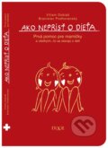 Kniha: Ako neprísť o dieťa (Branislav Podhoranský a Viliam Dobiáš), 2017 Kniha: Ako neprísť o dieťa (Branislav Podhoranský a Viliam Dobiáš), 2017