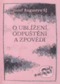Kniha: O ublížení, odpuštění a zpovědi (Józef Augustyn). Cesta, 2017 Kniha: O ublížení, odpuštění a zpovědi (Józef Augustyn). Cesta, 2017