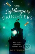 The Lightkeeper&#039;s Daughters - Jean E. Pendziwol, Orion, 2017