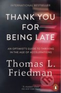 Kniha: Thank You for Being Late (Thomas L. Friedman). Penguin Books, 2016 Kniha: Thank You for Being Late (Thomas L. Friedman). Penguin Books, 2016