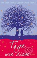 Kniha: Tage wie diese (John Green, Lauren Myracle a Maureen Johnson). Arena, 2017 Kniha: Tage wie diese (John Green, Lauren Myracle a Maureen Johnson). Arena, 2017