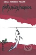 Kniha: Ploty, múry, hranice (Miroslav Pollák). OZ Krásny Spiš, 2017 Kniha: Ploty, múry, hranice (Miroslav Pollák). OZ Krásny Spiš, 2017