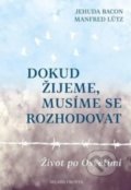 Kniha: Dokud žijeme, musíme se rozhodovat (Jehuda Bacon a Manfred Lütz). Mladá fronta, 2017 Kniha: Dokud žijeme, musíme se rozhodovat (Jehuda Bacon a Manfred Lütz). Mladá fronta, 2017