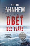 Kniha: Oběť bez tváře (Stefan Ahnhem). Knižní klub, 2017 Kniha: Oběť bez tváře (Stefan Ahnhem). Knižní klub, 2017