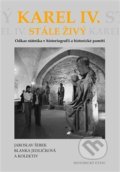 Kniha: Karel IV. stále živý (Blanka Jedličková). Historický ústav AV ČR, 2017 Kniha: Karel IV. stále živý (Blanka Jedličková). Historický ústav AV ČR, 2017