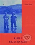 Kniha: Kuděj aneb krása kuráže (František Všetička). Poznání, 2017 Kniha: Kuděj aneb krása kuráže (František Všetička). Poznání, 2017