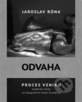 Kniha: Odvaha (Jaroslav Róna). Lithos, 2017 Kniha: Odvaha (Jaroslav Róna). Lithos, 2017
