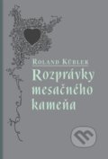 Kniha: Rozprávky mesačného kameňa (Roland Kübler). Petrus, 2017 Kniha: Rozprávky mesačného kameňa (Roland Kübler). Petrus, 2017