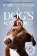 Kniha: A Dog's Way Home (W. Bruce Cameron). Pan Macmillan, 2017 Kniha: A Dog's Way Home (W. Bruce Cameron). Pan Macmillan, 2017