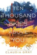 Kniha: Ten Thousand Skies Above You (Claudia Gray). HarperCollins, 2016 Kniha: Ten Thousand Skies Above You (Claudia Gray). HarperCollins, 2016