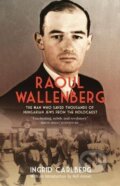 Kniha: Raoul Wallenberg (Ingrid Carlberg). MacLehose Press, 2017 Kniha: Raoul Wallenberg (Ingrid Carlberg). MacLehose Press, 2017