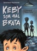 Kniha: Keby som mal brata (Jaroslava Kuchtová). Slovenské pedagogické nakladateľstvo - Mladé letá, 2017 Kniha: Keby som mal brata (Jaroslava Kuchtová). Slovenské pedagogické nakladateľstvo - Mladé letá, 2017