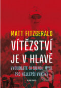 Kniha: Vítězství je v hlavě (Matt Fitzgerald). Mladá fronta, 2017 Kniha: Vítězství je v hlavě (Matt Fitzgerald). Mladá fronta, 2017
