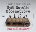 Audiokniha: Myši Natálie Mooshabrové (Ladislav Fuks). Radioservis, 2017 Audiokniha: Myši Natálie Mooshabrové (Ladislav Fuks). Radioservis, 2017
