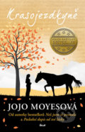 Kniha: Krasojezdkyně (Jojo Moyes). Ikar CZ, 2017 Kniha: Krasojezdkyně (Jojo Moyes). Ikar CZ, 2017