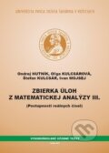 Zbierka úloh z matematickej analýzy III. - Ondrej Hutník, Univerzita Pavla Jozefa Šafárika v Košiciach, 2011