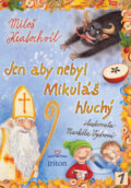 Kniha: Jen aby nebyl Mikuláš hluchý (Miloš Kratochvíl). Triton, 2012 Kniha: Jen aby nebyl Mikuláš hluchý (Miloš Kratochvíl). Triton, 2012