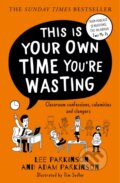 Kniha: This Is Your Own Time You’re Wasting (Adam Parkinson a Lee Parkinson). HarperCollins, 2023 Kniha: This Is Your Own Time You’re Wasting (Adam Parkinson a Lee Parkinson). HarperCollins, 2023