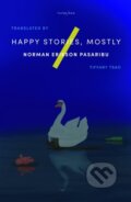 Kniha: Happy Stories, Mostly (Norman Erikson Pasaribu). Tilted Axis Press, 2021 Kniha: Happy Stories, Mostly (Norman Erikson Pasaribu). Tilted Axis Press, 2021